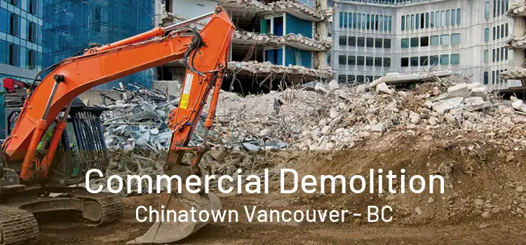  Commercial Demolition Chinatown Vancouver - BC