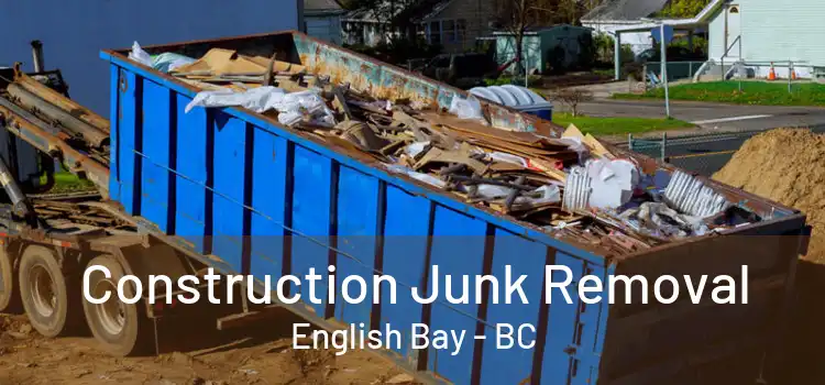  Construction Junk Removal English Bay - BC