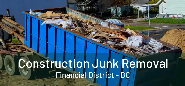  Construction Junk Removal Financial District - BC