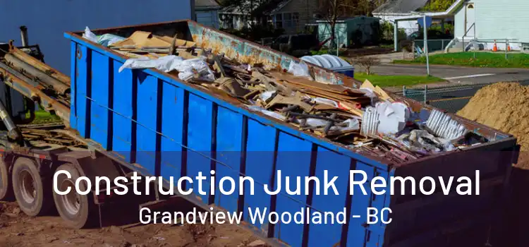  Construction Junk Removal Grandview Woodland - BC