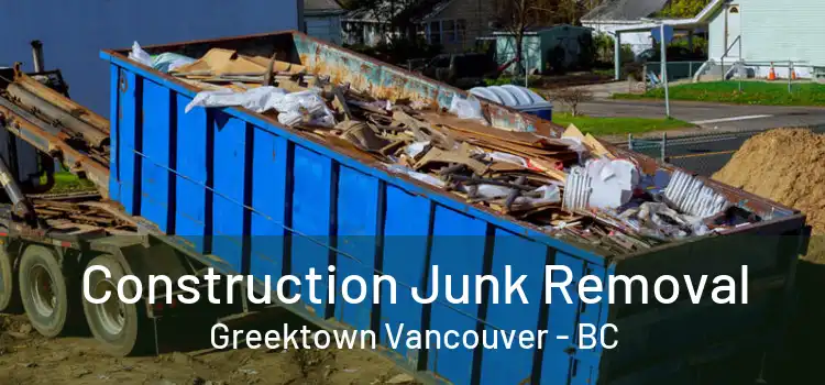  Construction Junk Removal Greektown Vancouver - BC