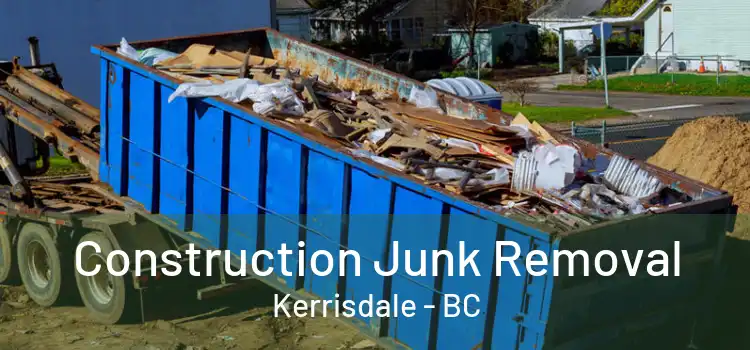  Construction Junk Removal Kerrisdale - BC