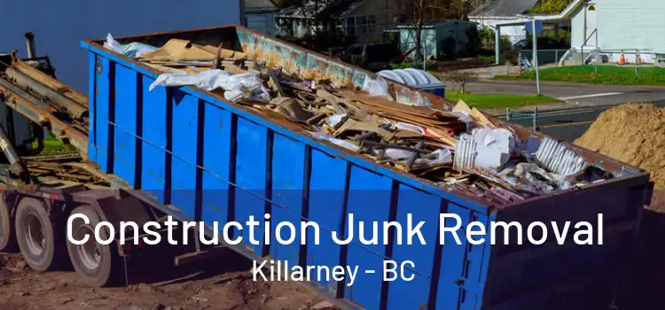  Construction Junk Removal Killarney - BC