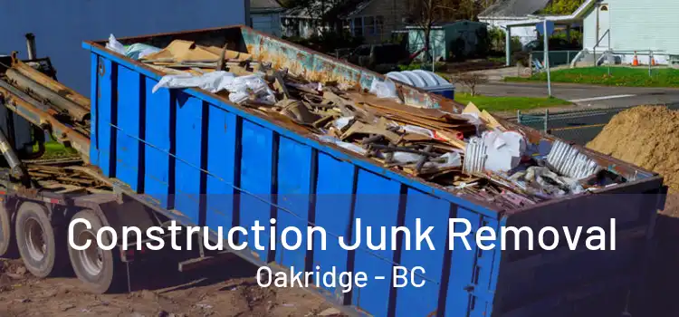 Construction Junk Removal Oakridge - BC