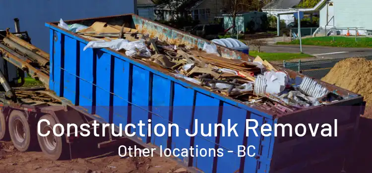  Construction Junk Removal Other locations - BC