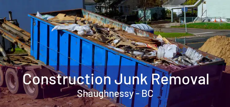  Construction Junk Removal Shaughnessy - BC
