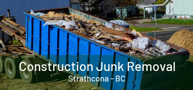  Construction Junk Removal Strathcona - BC
