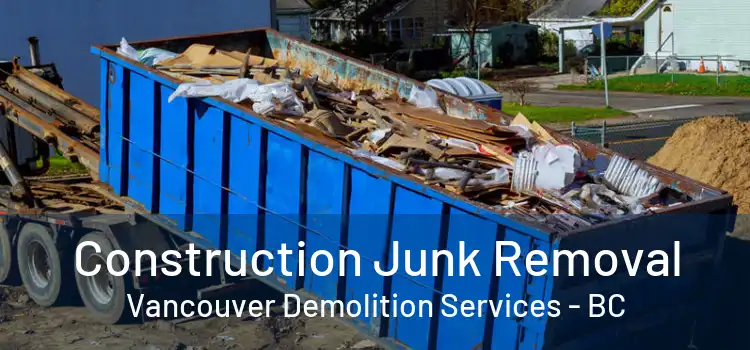  Construction Junk Removal Vancouver Demolition Services - BC