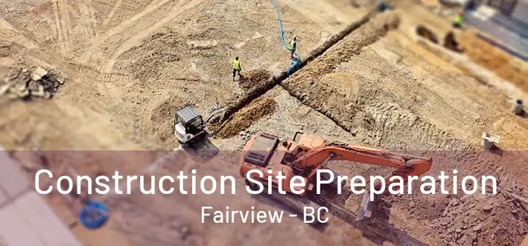  Construction Site Preparation Fairview - BC