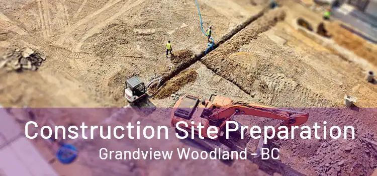  Construction Site Preparation Grandview Woodland - BC