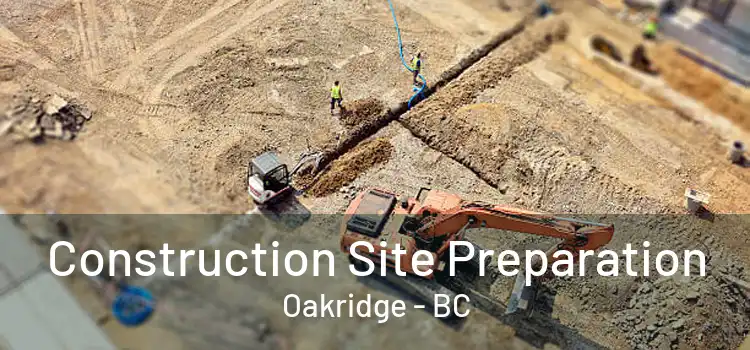  Construction Site Preparation Oakridge - BC