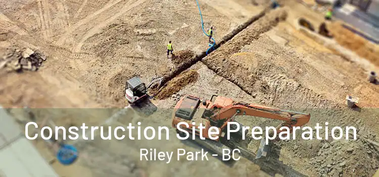  Construction Site Preparation Riley Park - BC