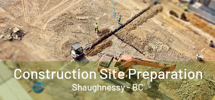  Construction Site Preparation Shaughnessy - BC