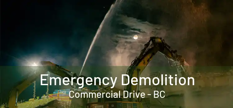  Emergency Demolition Commercial Drive - BC