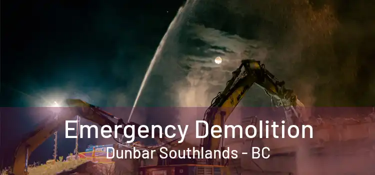  Emergency Demolition Dunbar Southlands - BC