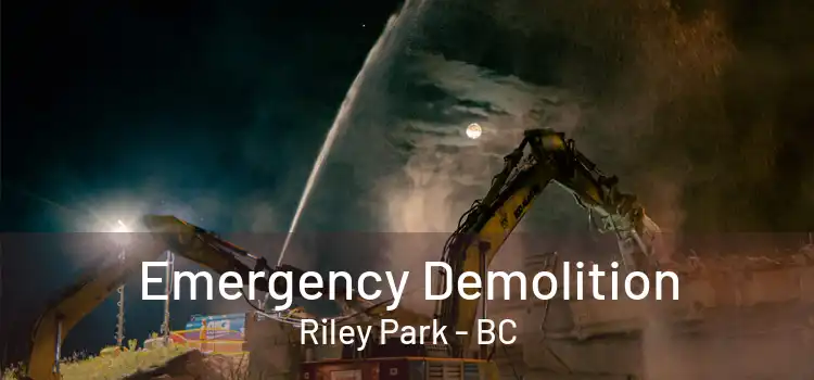  Emergency Demolition Riley Park - BC