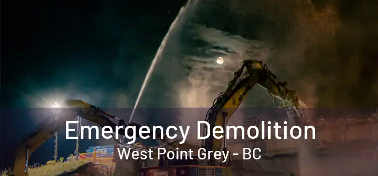  Emergency Demolition West Point Grey - BC