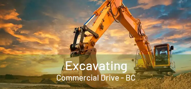  Excavating Commercial Drive - BC