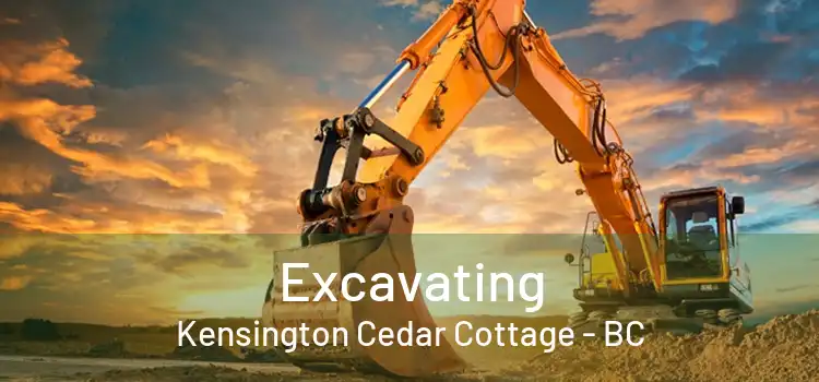  Excavating Kensington Cedar Cottage - BC