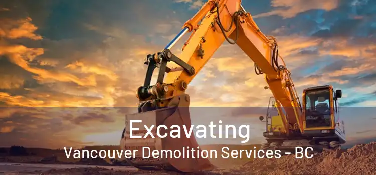  Excavating Vancouver Demolition Services - BC