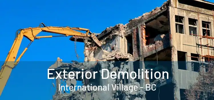  Exterior Demolition International Village - BC