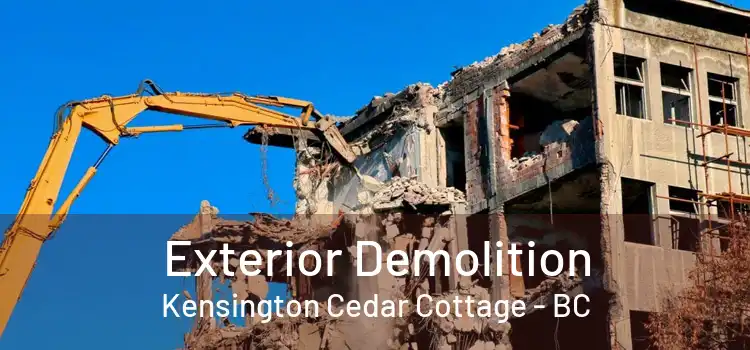  Exterior Demolition Kensington Cedar Cottage - BC