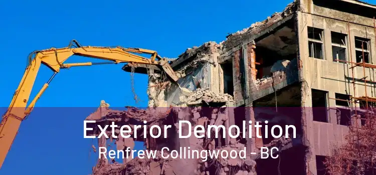  Exterior Demolition Renfrew Collingwood - BC