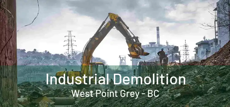  Industrial Demolition West Point Grey - BC