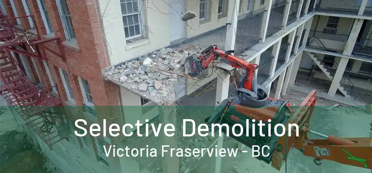  Selective Demolition Victoria Fraserview - BC