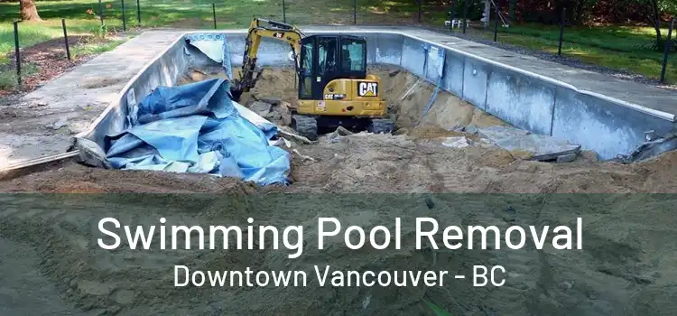  Swimming Pool Removal Downtown Vancouver - BC